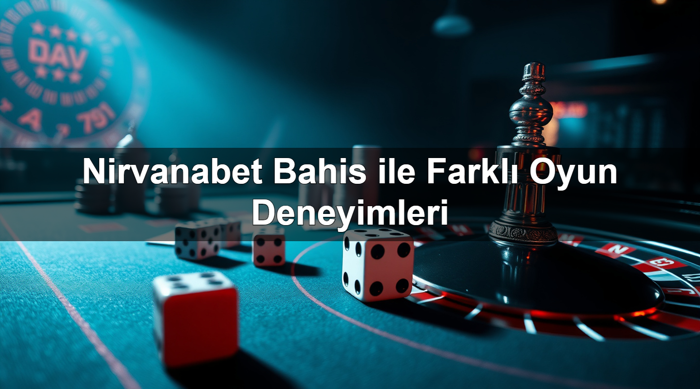 nirvanabet bahis ile farkl oyun deneyimleri 1783627715779