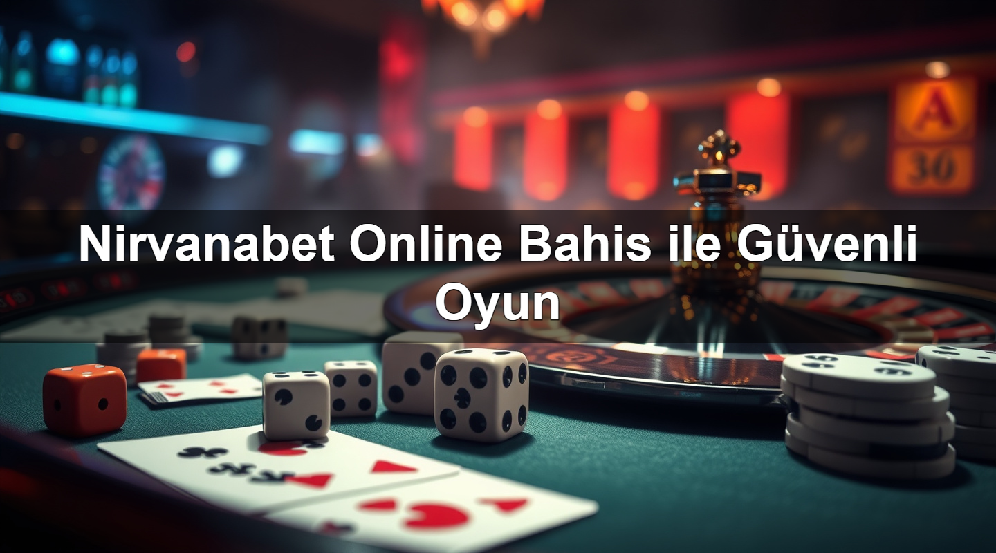 Nirvanabet Online Bahis ile Güvenli Oyun 2 Nirvanabet Online Bahis ile Güvenli Oyun