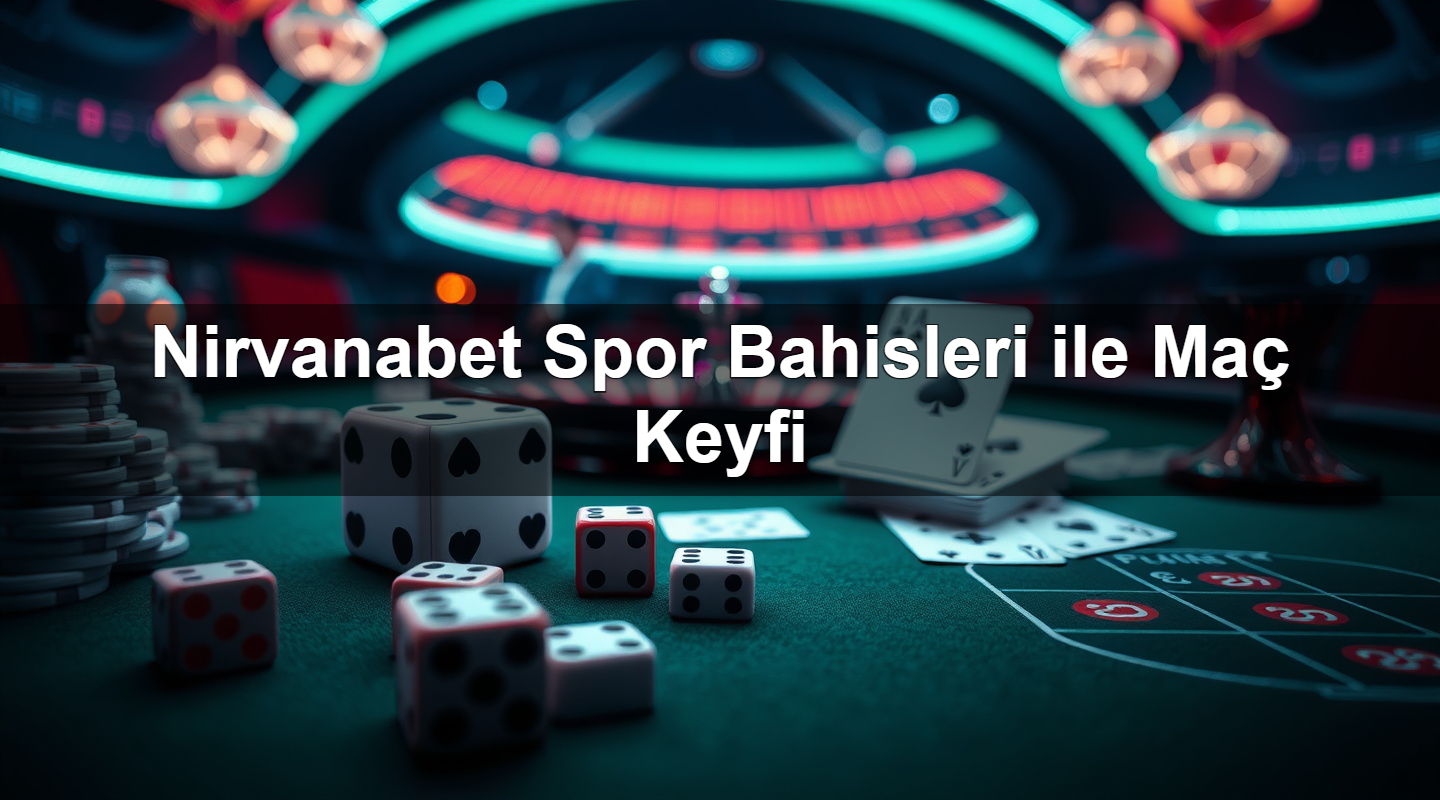 nirvanabet spor bahisleri ile ma keyfi 1783627636072